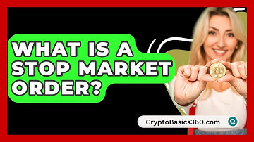 What Is A Stop Market Order? - CryptoBasics360.com