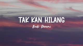 Lirik Lagu Tak Akan Hilang - Budi Doremi