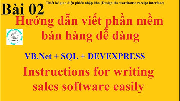 Hướng dẫn viết phần mềm bán hàng VB.Net | Bài 02: Thiết kế giao diện phiếu nhập kho