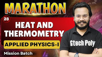 APPLIED PHYSICS-I | Marathon | Unit-07 Heat and Thermometry | Mission Batch | BTEUP 2025