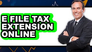 How To E File Tax Extension Online (Updated)