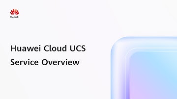 Huawei Cloud Ubiquitous Cloud Native Service(UCS) Service Overview