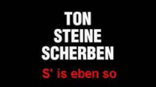 Ton Steine Scherben  S&#39; is eben so