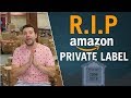 Amazon Private Label is Dead! (WATCH THIS before you start your business)