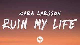 zara larsson ruin my life lyrics