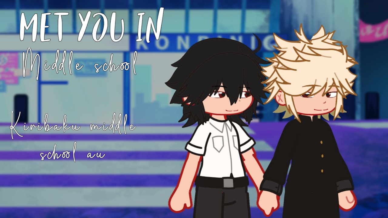 Met you in middle school || Kiribaku middle school au ||
