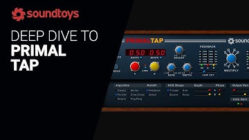 A Deep Dive to PRIMAL TAP by Soundtoys - Guide tutorial