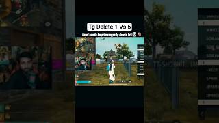 Tg Delete 1 Vs 5 🔥 | iQOO Tg Delete Back in Prime  #totalgamingesports #tgdelete #ffesports