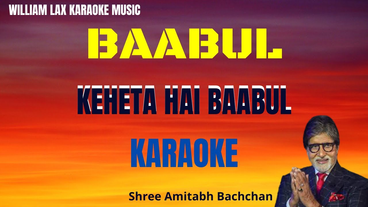 Kehta Hai Baabul Karaoke Song  Baabul Movie  Amitabh Bachchan  karaoke  cleanlyrics  baabulkaraoke