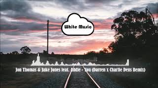 Jon Thomas   Jake Jones feat  Addie   You Darren x Charlie Dens Remix