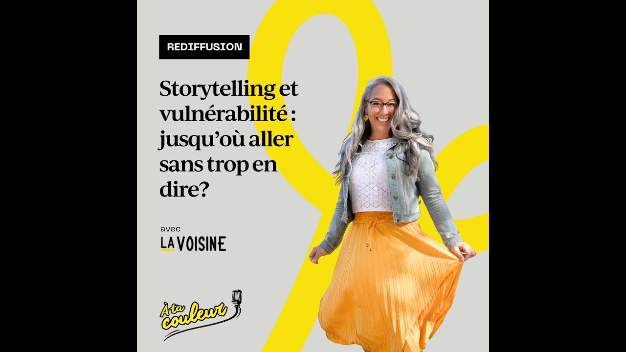 REDIFFUSION // Storytelling et vulnérabilité : jusqu’où aller sans trop en dire?