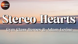 Gym Class Heroes  Stereo Hearts  Ft. Adam Levine || Miley Cyrus, Aaron Smith, Ruth B (Lyrics)