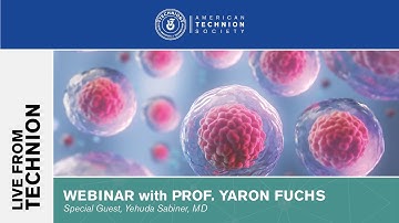 Live From Technion: Webinars with Technion Experts featuring Prof. Yaron Fuchs