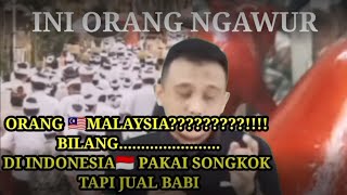 ORANG MALAYSIA NGAWUR!!! INDONESIA PAKAI SONGKOK JUAL BABI
