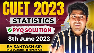 Batch-07 : Lecture-08: CUET 2024 ST | CUET PYQ 2023 Statistics Solution ( 8th June 2023) | MathStats
