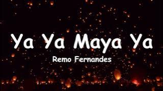 Ya Ya Maya Ya - Remo Fernandes(lyrics)