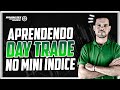 Aprendendo Day Trade no Mini Índice - Bolsa de Valores