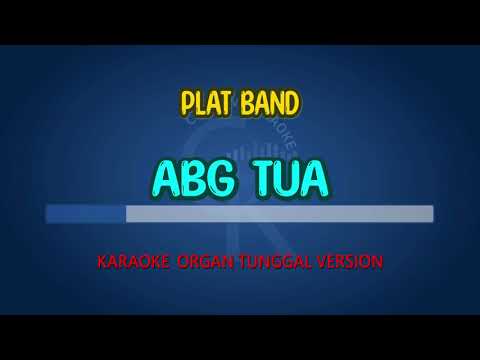 Karaoke Organ Tunggal PLAT BAND - ABG TUA