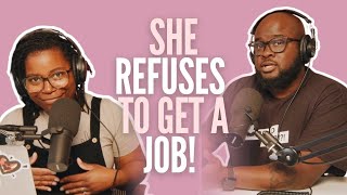 She Refuses to get a Job #HMAY Ep. 218