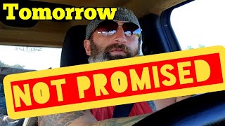 Tomorrow Is NOT Promised!
