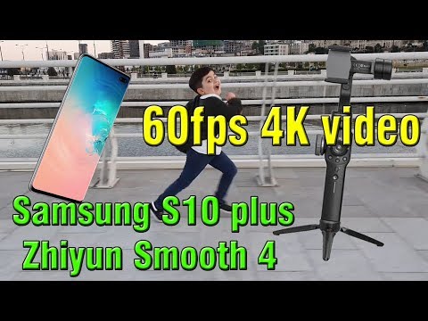 Samsung S10 plus + Zhiyun Smooth 4 60fps 4k video test