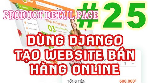Lập trình web bằng Python và Django: Tạo một website bán hàng online từ A tới B #25
