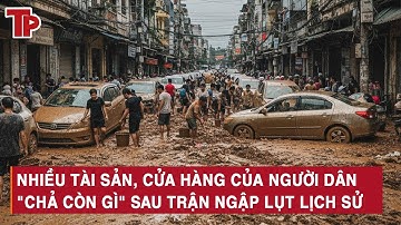 Cảnh tượng xót xa ở Thái Nguyên sau thảm kịch lũ lụt: Tài sản, cửa hàng của người dân “chả còn gì”