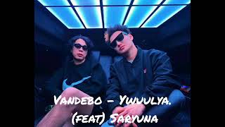 Video thumbnail of "Vandebo ft Saryuna ywuulii"
