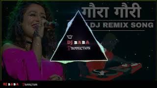 Gaura Gauri DJ Song Full Bass  || Dj BABA PRODUCTION || DJ Remix Song || Garima Diwakar Geet ||