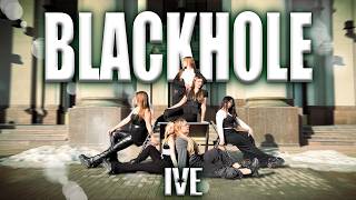 [K-POP IN PUBLIC] IVE - BLACKHOLE dance cover by [WHITE MOON]