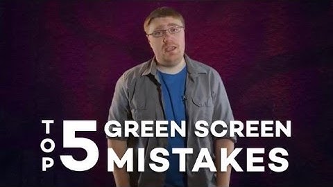 The Top 5 Green Screen Mistakes