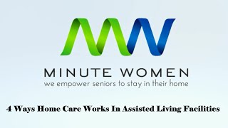 4 Ways Home Care Works In Assisted Living Facilities