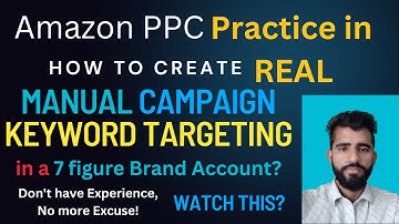 How to create Amazon PPC KW Targeting Campaign in Amazon Seller Central | Practice on Live Account