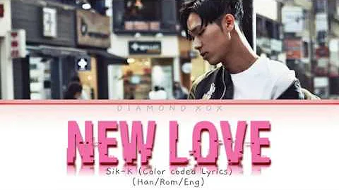 식케이 (Sik-K) - New Love (Color Coded Lyrics Eng/Rom/Han/가사)