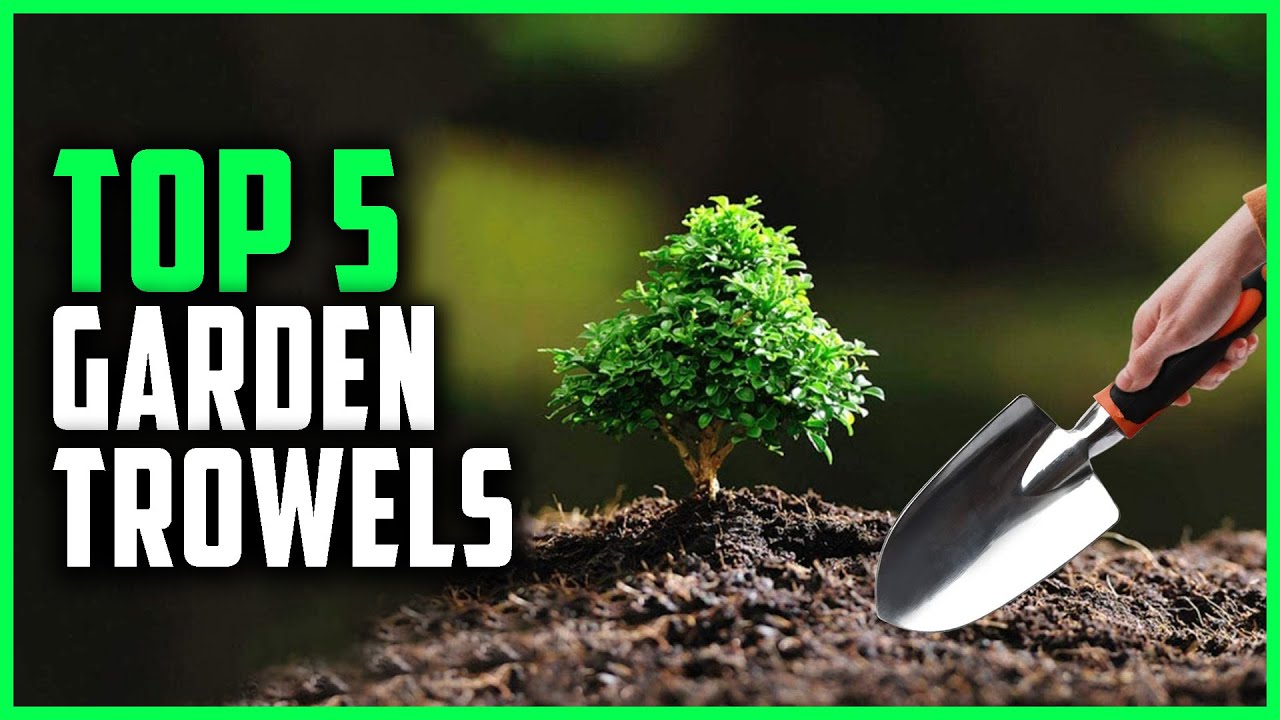 Best Garden Trowels 2023 Top 5 Garden Trowels Reviews YouTube