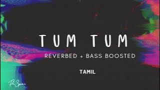 Tum Tum - Tamil [ Reverbed   Bass boosted ] Lofi ft.Ph3pzi