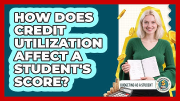 How Does Credit Utilization Affect a Student