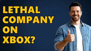 Can You Play Lethal Company On Xbox?