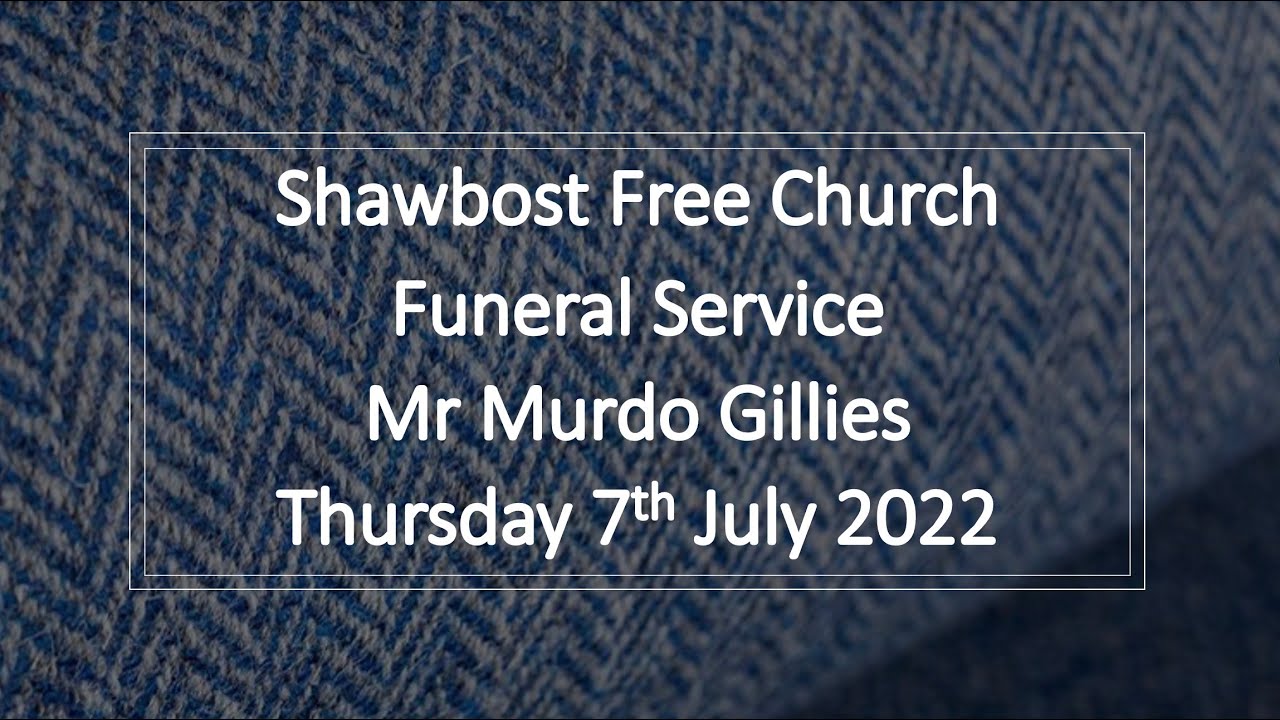 Funeral Service Mr Murdo Gillies 7th July 2022 YouTube