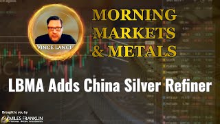 Vince Lanci: LBMA Adds China Silver Refiner