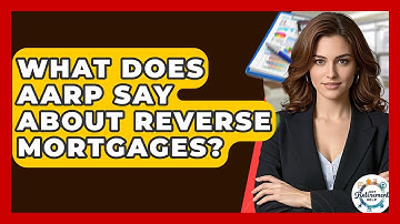 What Does AARP Say About Reverse Mortgages? - Get Retirement Help