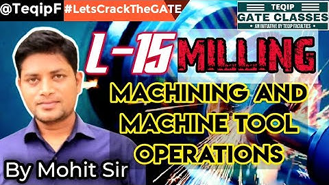 Lec - 15 | ME | Machine Tools (Manufacturing) by Mohit Sir | GATE by TEQIPFaculties LetsCrackTheGATE
