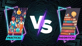 Practical Knowledge vs Theoretical Knowledge || Explained with an Examples
