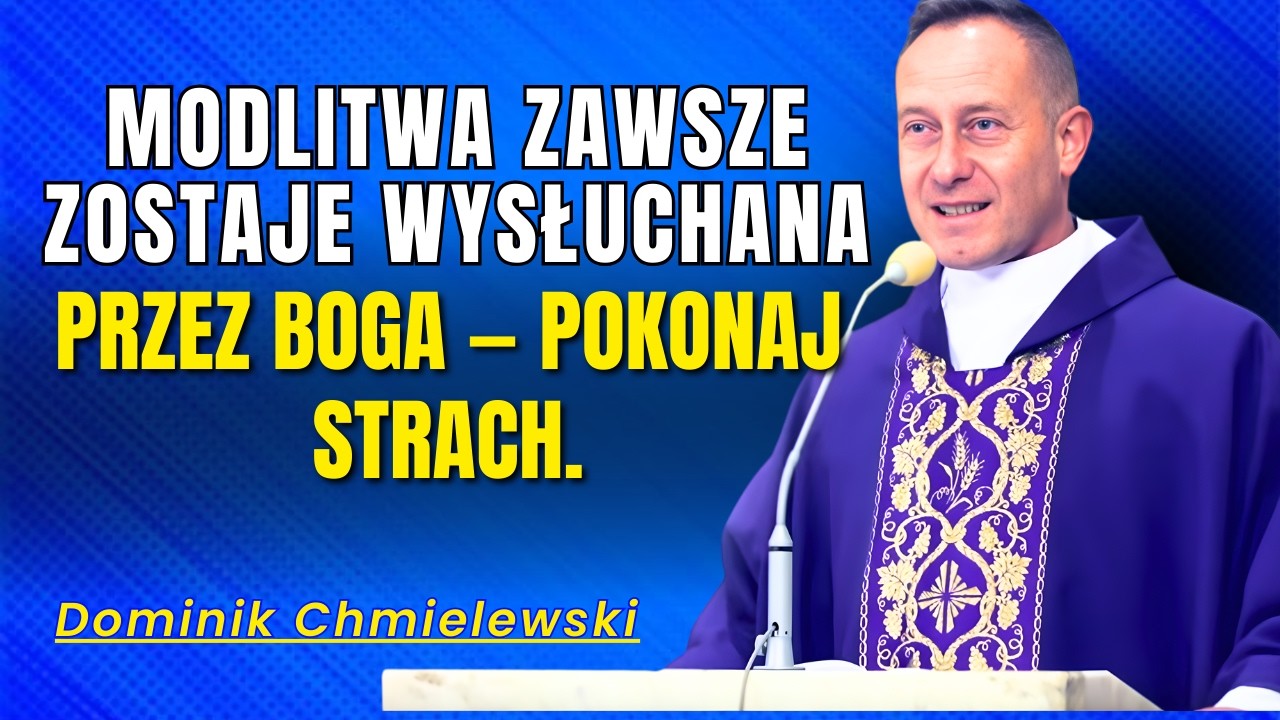 Dominik Chmielewski - Modlitwa zawsze zostaje wysłuchana przez Boga — pokonaj strach.