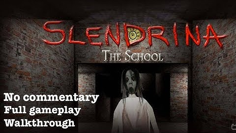 Slendrina : the school | full gameplay walkthrough | no commentary