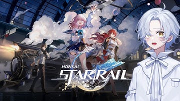 【Honkai: Star Rail】First-Time playing - Day 8 | Feel free to backseat!