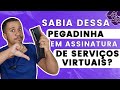 CUIDADO COM ASSINATURA VIRTUAL QUASE IMPOSSIVEL DE CANCELAR? COMO SE PROTEGER.