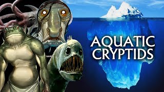 The Aquatic Cryptid Iceberg Explained Part 1