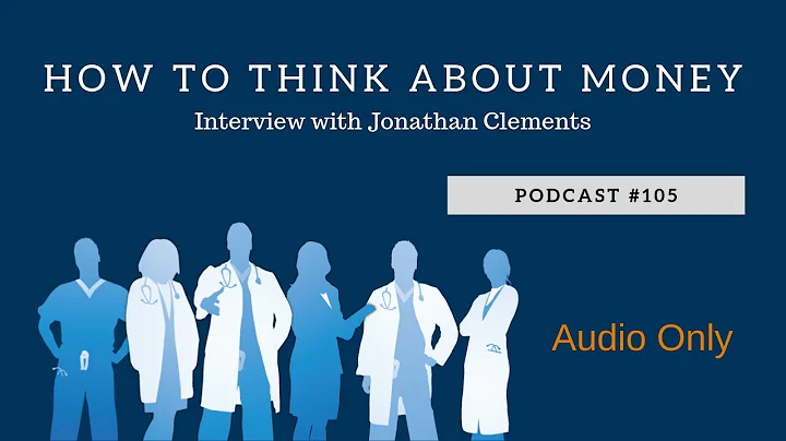 Podcast #105- How to Think About Money- Interview with Jonathan Clements