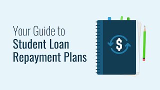 Your Guide to Student Loan Repayment Plans